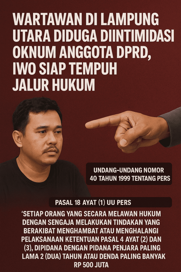 Wartawan di Lampung Utara Diduga Diintimidasi Oknum Anggota DPRD, IWO Siap Tempuh Jalur Hukum