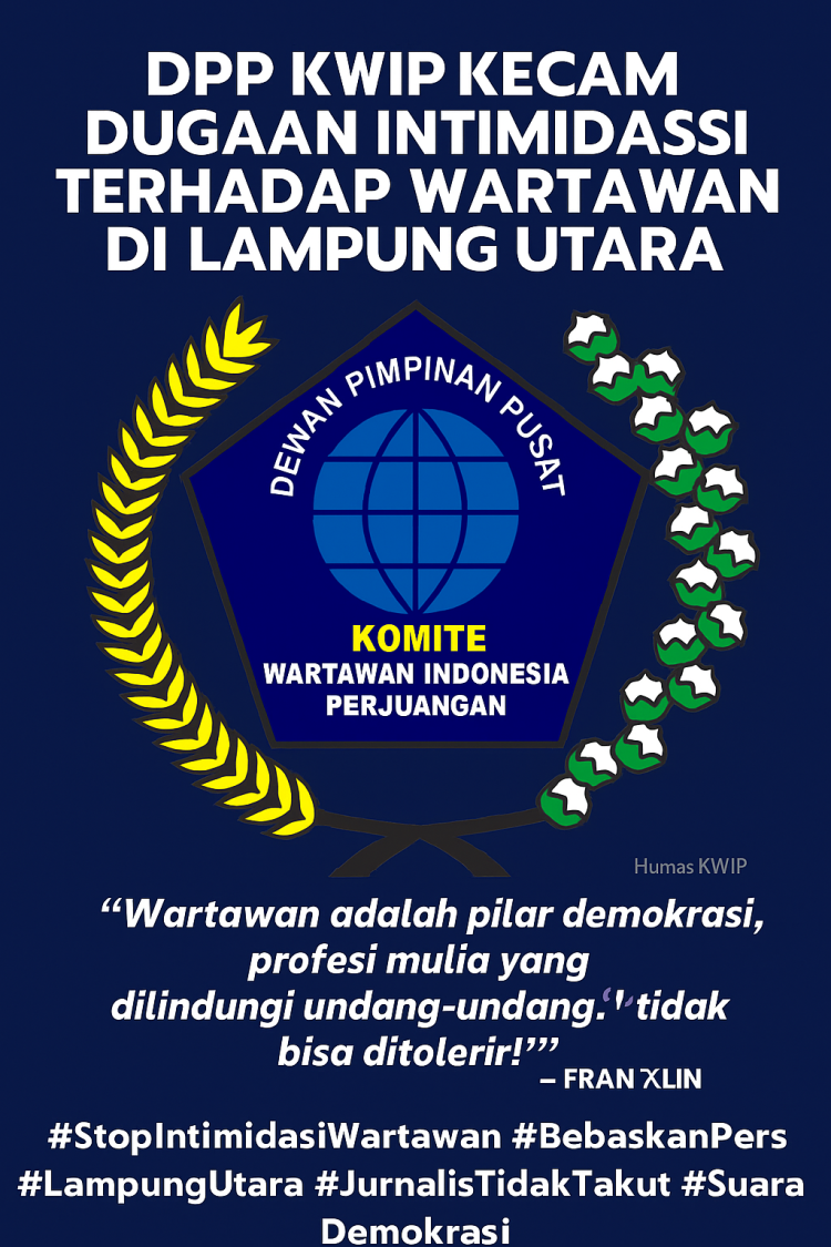 DPP KWIP Kecam Dugaan Intimidasi terhadap Wartawan di Lampung Utara
