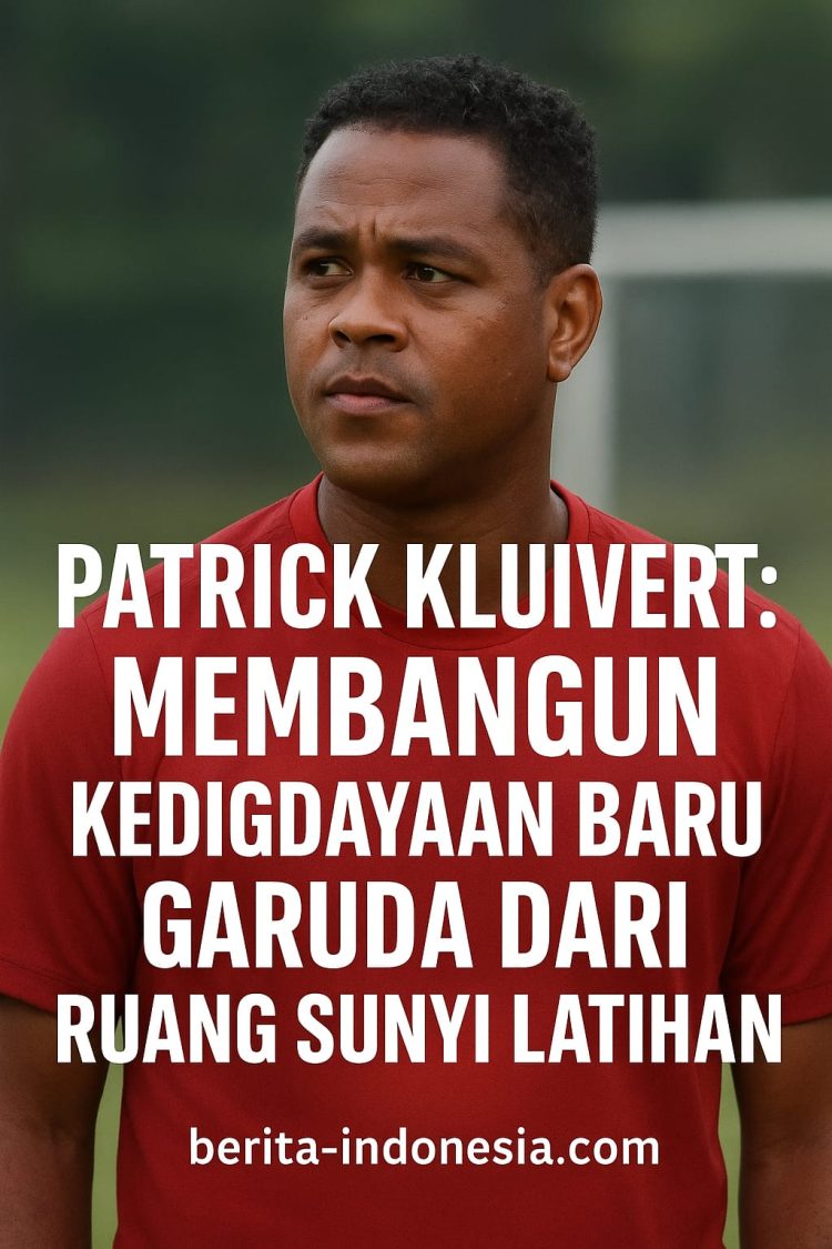 Patrick Kluivert: Membangun Kedigdayaan Baru Garuda dari Ruang Sunyi Latihan