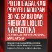 Polri Gagalkan Penyelundupan 30 Kg Sabu dan Ribuan Liquid Narkotika Jaringan Internasional Malaysia