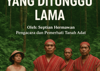 Masyarakat Adat dan Hutan: Kemenangan yang Ditunggu Lama