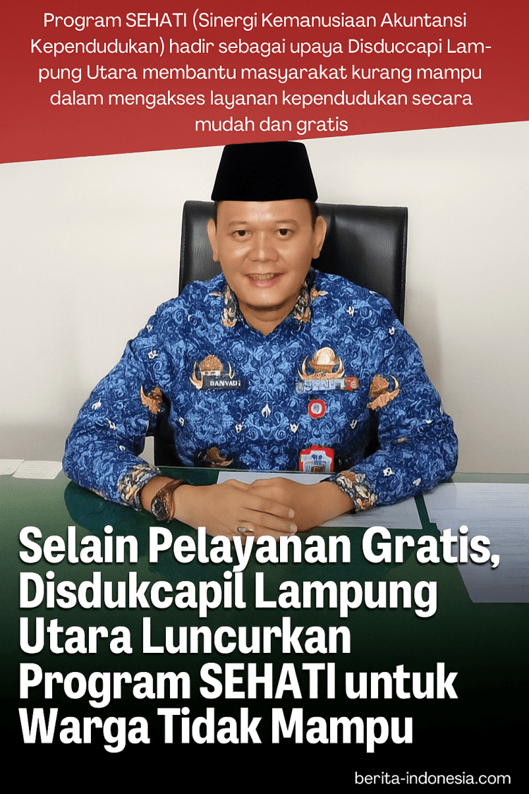 Selain Pelayanan Gratis, Disdukcapil Lampung Utara Luncurkan Program SEHATI untuk Warga Tidak Mampu