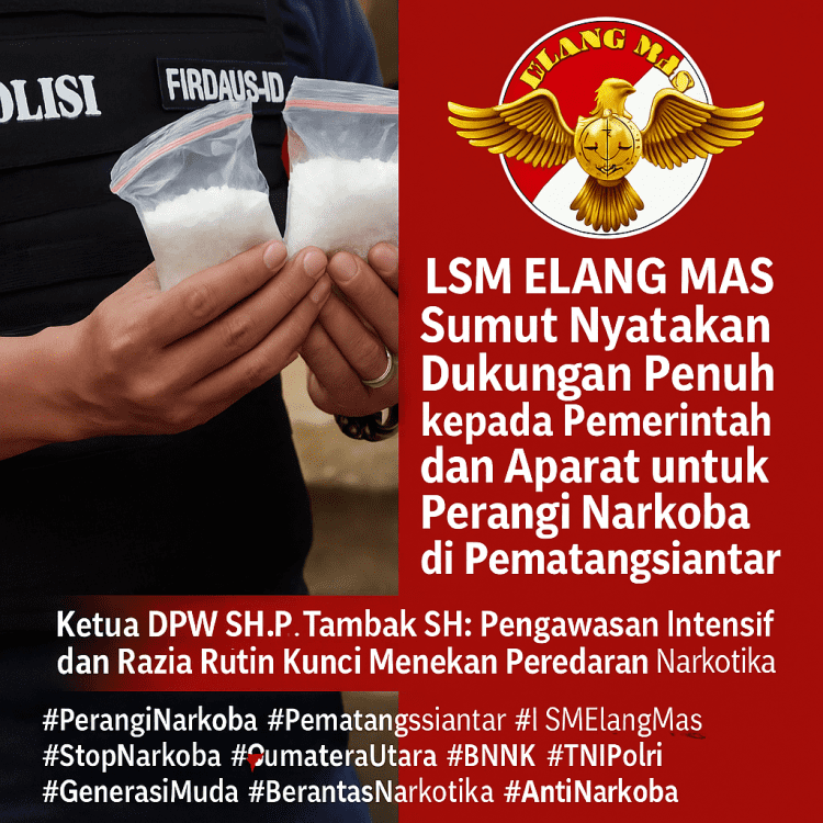 LSM ELANG MAS Sumut Nyatakan Dukungan Penuh kepada Pemerintah dan Aparat untuk Perangi Narkoba di Pematangsiantar