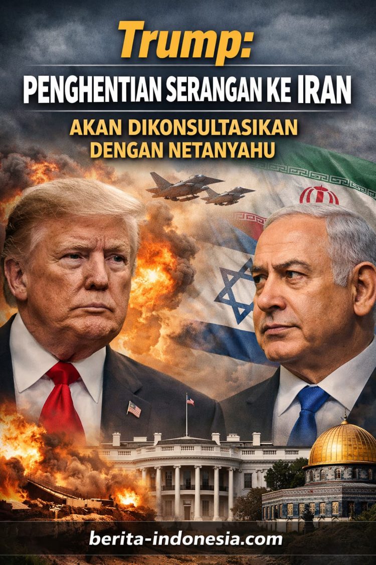Trump Sebut Penghentian Serangan ke Iran Akan Dikonsultasikan dengan Netanyahu