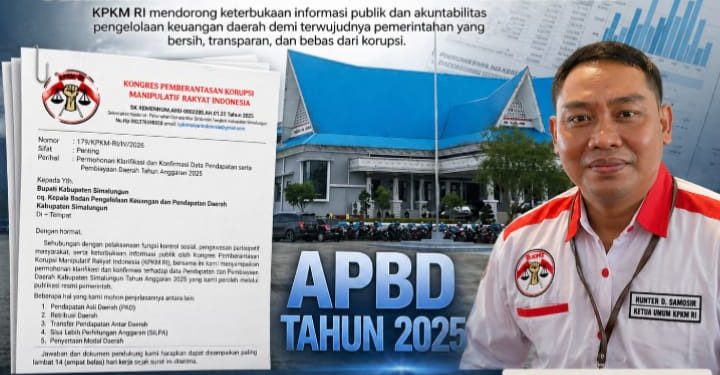 KPKM RI Layangkan Surat Klarifikasi ke Pemkab Simalungun Terkait APBD 2025